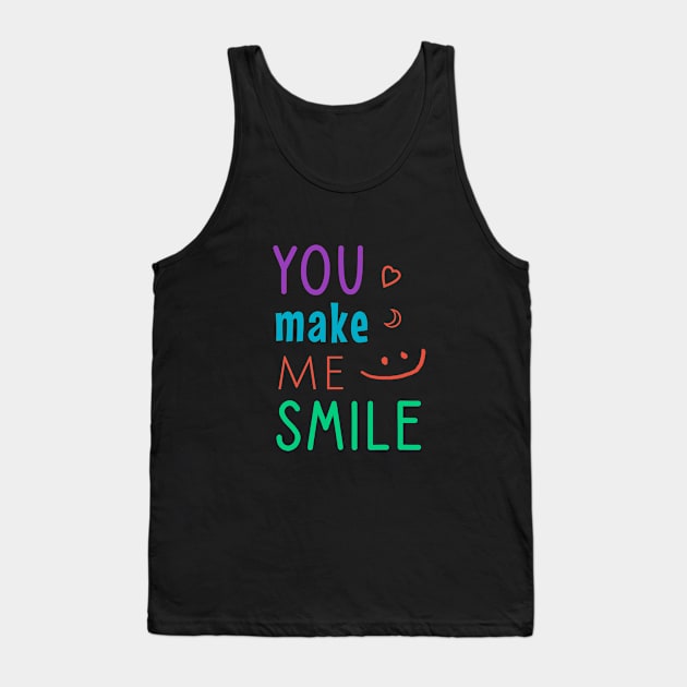 You make me smile Tank Top by cypryanus